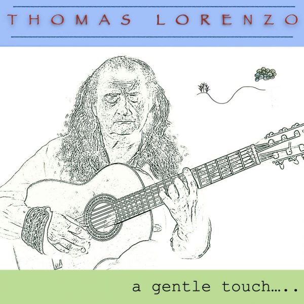 A Gentle Touch - Single release- Thomas Lorenzo- Contemporary Acoustic Music Guitar and strings